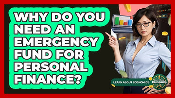 Why Do You Need An Emergency Fund For Personal Finance? - Learn About Economics