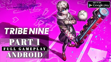 Tribe Nine Android - Full Gameplay Part 1
