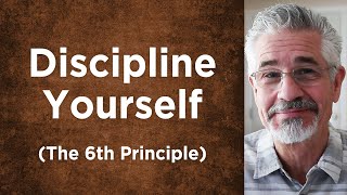 Discipline Yourself (The 6th Principle) by David Servant 743 views 4 months ago 17 minutes