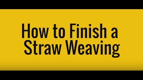 How to Finish a  Straw Weaving