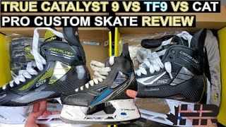 True Catalyst 9 vs TF9 vs Catalyst Pro custom hockey skate comparison review