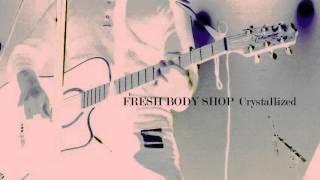 Fresh Body Shop - Crystallized