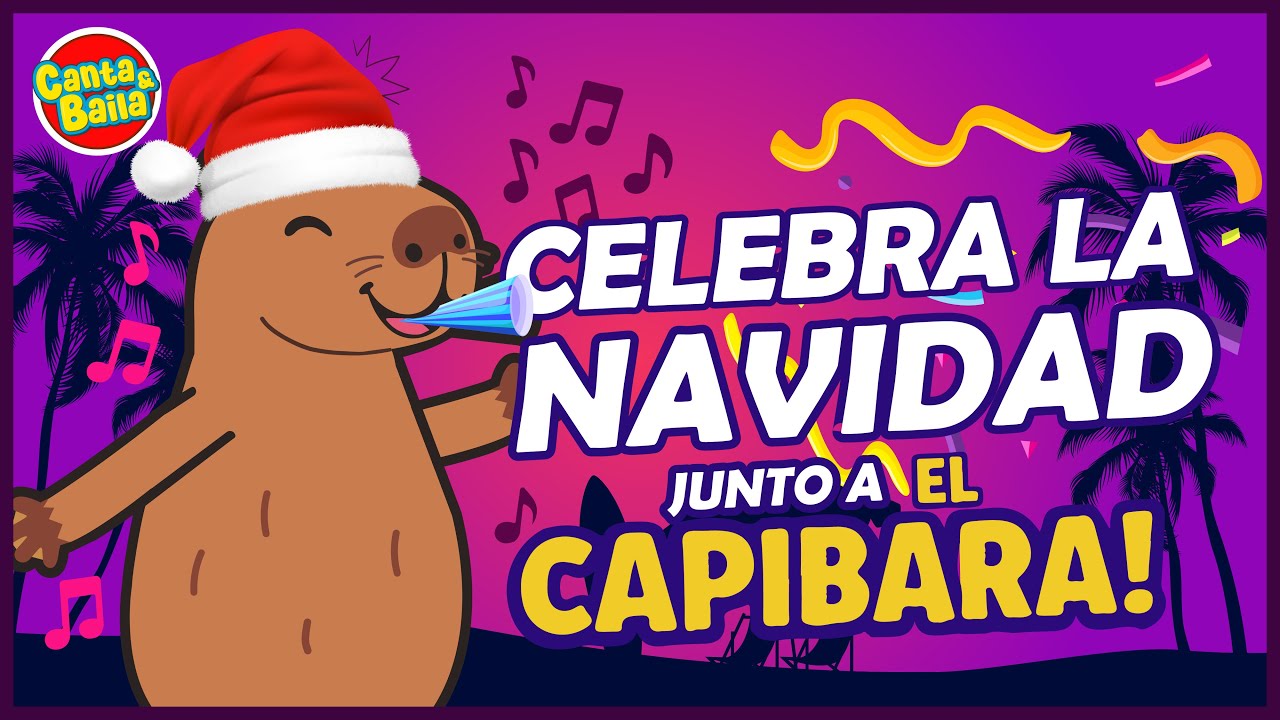 CELEBRA LA NAVIDAD JUNTO AL CAPIBARA | Los mejores villancicos, Mix de villancicos | Canta y Baila