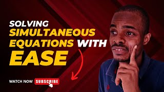 SOLVING SIMULTANEOUS EQUATIONS WITH EASE (2 EXAMPLES SOLVED)