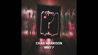 Chad Harrison - Why? (Original Mix) (UK House/Jackin House)