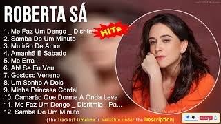 Roberta Sá ~ As Melhores Músicas ~ Me Faz Um Dengo   Disritmia   Part Marti, Samba De Um Minuto,