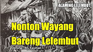 'Nonton Wayang Bareng Lelembut' Cerita Misteri Bahasa Jawa || Alaming Lelembut