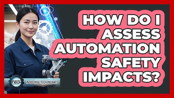 How Do I Assess Automation Safety Impacts?