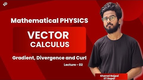 Gradient, Divergence And Curl | Physical Significance | Vector Calculus | IIT JAM, CUET PG, JEST |