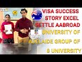 VISA SUCCESS STORY EXCEL SETTLE AABROAD UNIVERSITY OF ADELAIDE GROUP OF 8 university