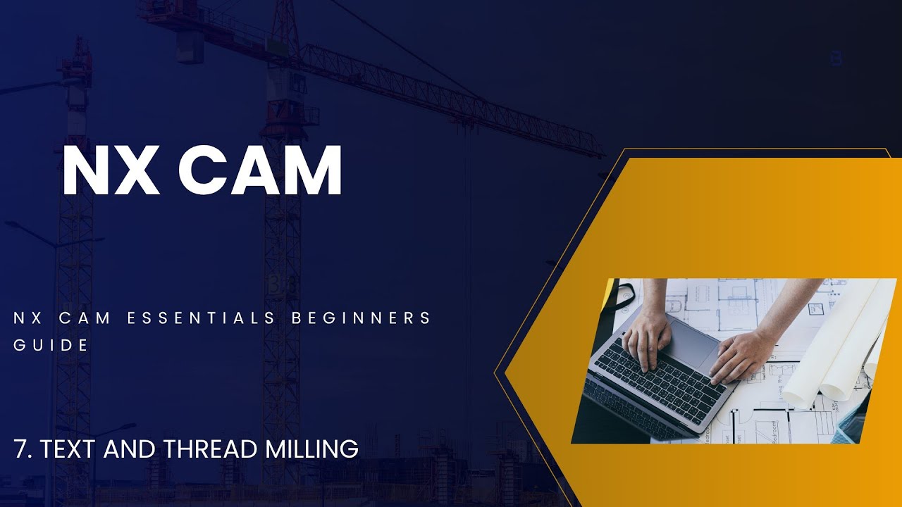 NX CAM Essentials for Beginners: Episode 7 Machining Operations Guide