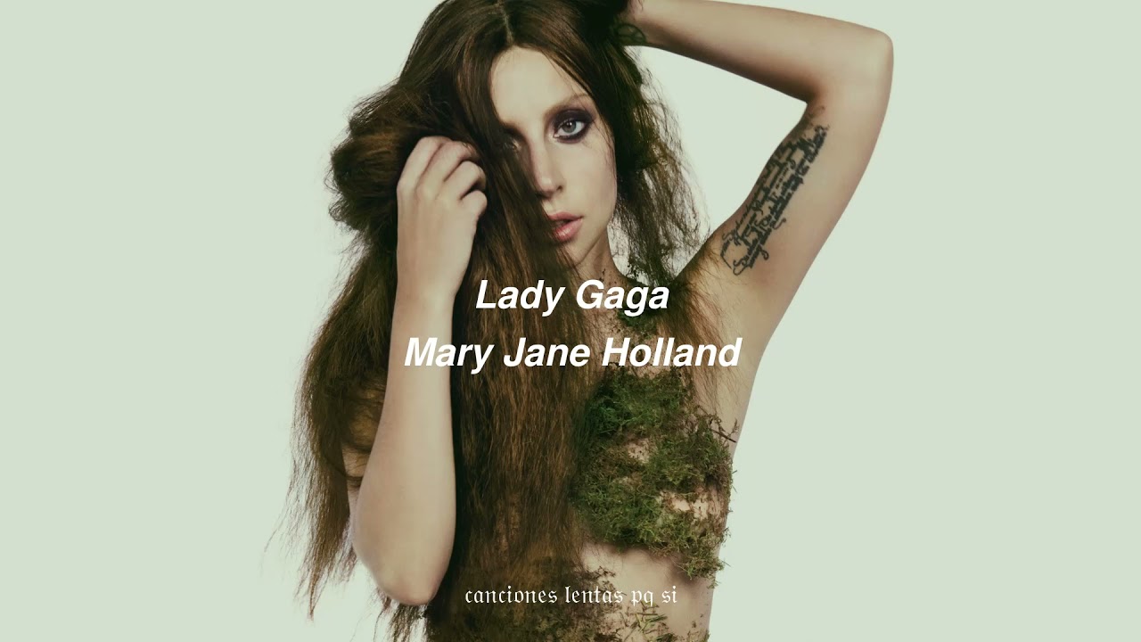 Lady Gaga; Mary Jane Holland (Slowed + Reverb)