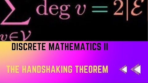 Handshaking Theorem: Discrete Mathematics II