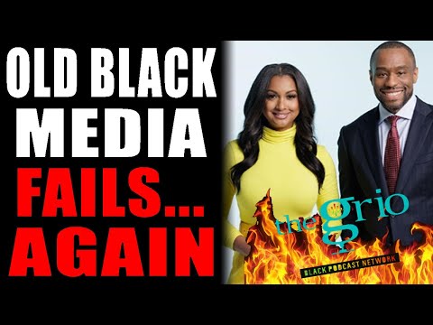 The Old Black Media ( @thegrio) Fails . . .Again