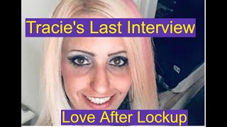 Tracie's Last Interview! Filmed While in Hospital. Love After Lockup!