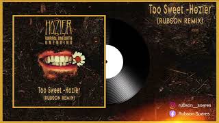 Hozier - Too Sweet Rubson Remix