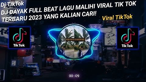 DJ DAYAK FULL BEAT LAGU MALIHI VIRAL TIK TOK TERBARU 2023 YANG KALIAN CARI!