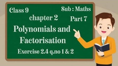 class 9 | chapter 2 | polynomials and factorisation | exercise 2.4 q.no 1 & 2