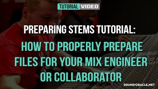 Preparing Stems Tutorial: How To Properly Prepare Files For Mixing