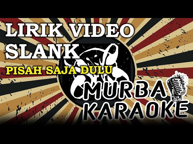 SLANK - PISAH SAJA DULU (LIRIK VIDEO) class=