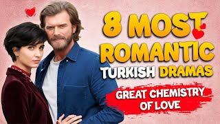 TOP-8 Turkish Dramas with Great Chemistry of Love 💕 - You Must Watch