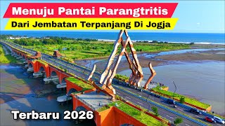 MENUJU PANTAI PARANGTRITIS YOGYAKARTA DARI JEMBATAN TERPANJANG DI JOGJA | WISATA JOGJA TERBARU 2026