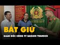 Bt gim c cng ty saigon transco mc ni cn b hi quan bun lu du