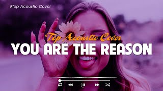 You Are The Reason 🎧Trending TikTok Acoustic Cover Love Songs 2023 🎵  Chill Acoustic Cover Playlist