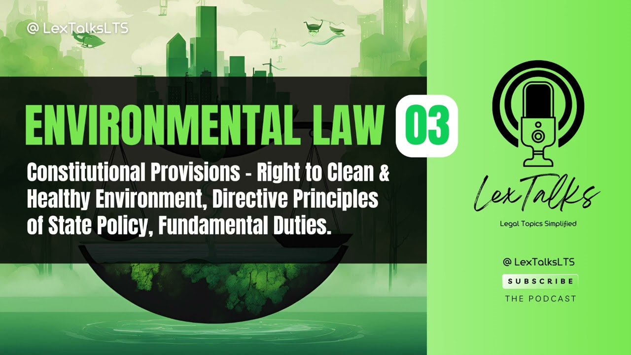 Environmental Law 03 | Constitutional Provisions: Right to Clean Environment, DPSP & Duties