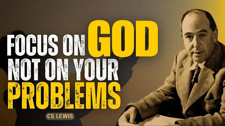 FOCUS ON GOD NOT YOUR PROBLEMS - CS LEWIS INSPIRED 2025