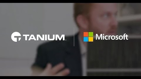 Tanium + Microsoft: Real-time, actionable intelligence