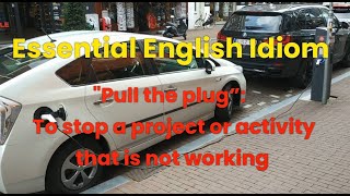 Sofie's Essential English Idiom: Pull the plug