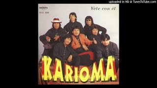 Video thumbnail of "Karioma - 01 - Vete Con Él"