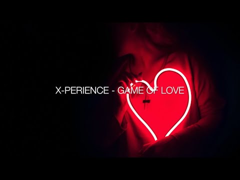 X Perience - Game Of Love - Lyrics Video