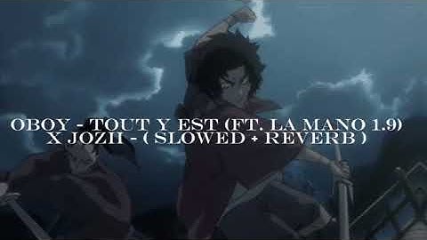 OBOY - Tout y est ft. La Mano 1.9 x Jozii - ( slowed + reverb )