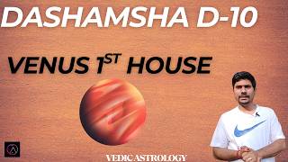 Venus in 1st House in D-10 Dashamsha Chart - Vedic Astrology (DIVISIONAL CHARTS)