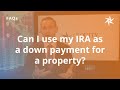 Faqs  can i use my ira as a down payment  equity trust