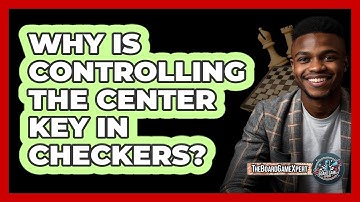 Why Is Controlling The Center Key In Checkers? - The Board Game Xpert