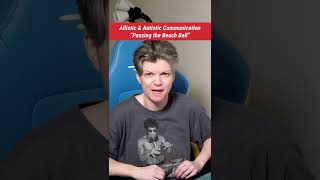 Passing the Beachball (Autistic vs Allistic Communication)