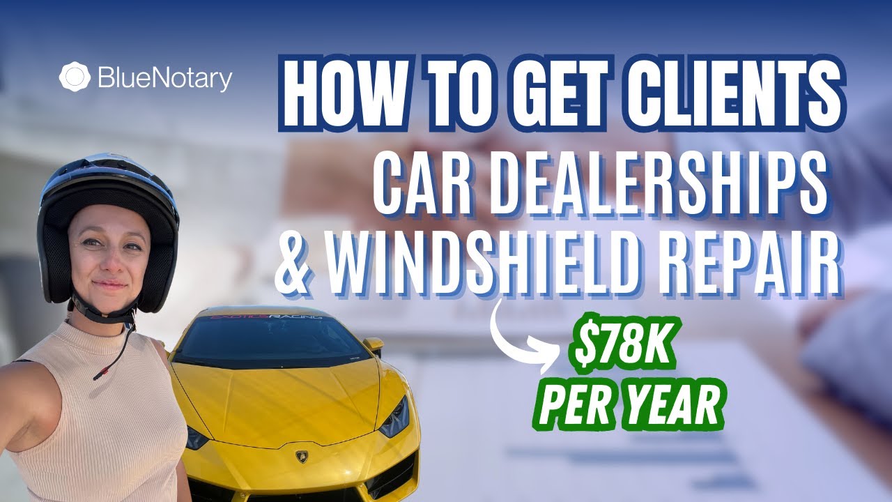 Get More Clients as an Online Notary Car Dealerships & Windshield