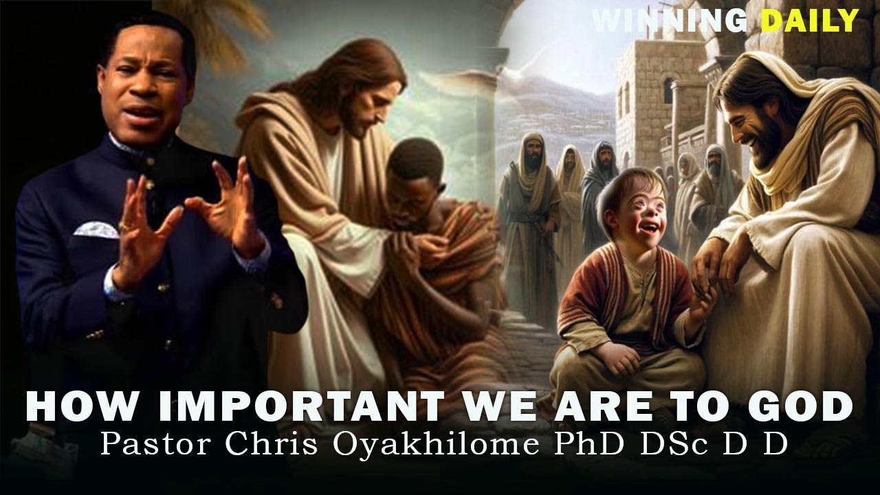 HOW IMPORTANT WE ARE TO GOD | PASTOR CHRIS OYAKHILOME - YouTube