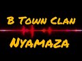 B TOWN CLAN [Complex, Dataz, Barish & Squeezer] | NYAMAZA