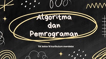 Bab 7 (Algoritma dan pemrograman) kelas 10 kurikulum merdeka // Shakira Rizki Ayu X-E5
