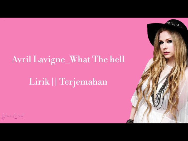Avril Lavigne - What The Hell (Lirik Video Dan Terjemahan) class=