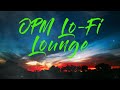 OPM Lo-fi Lounge || Lo-fi Music For Chilling, Relaxing &amp; Studying
