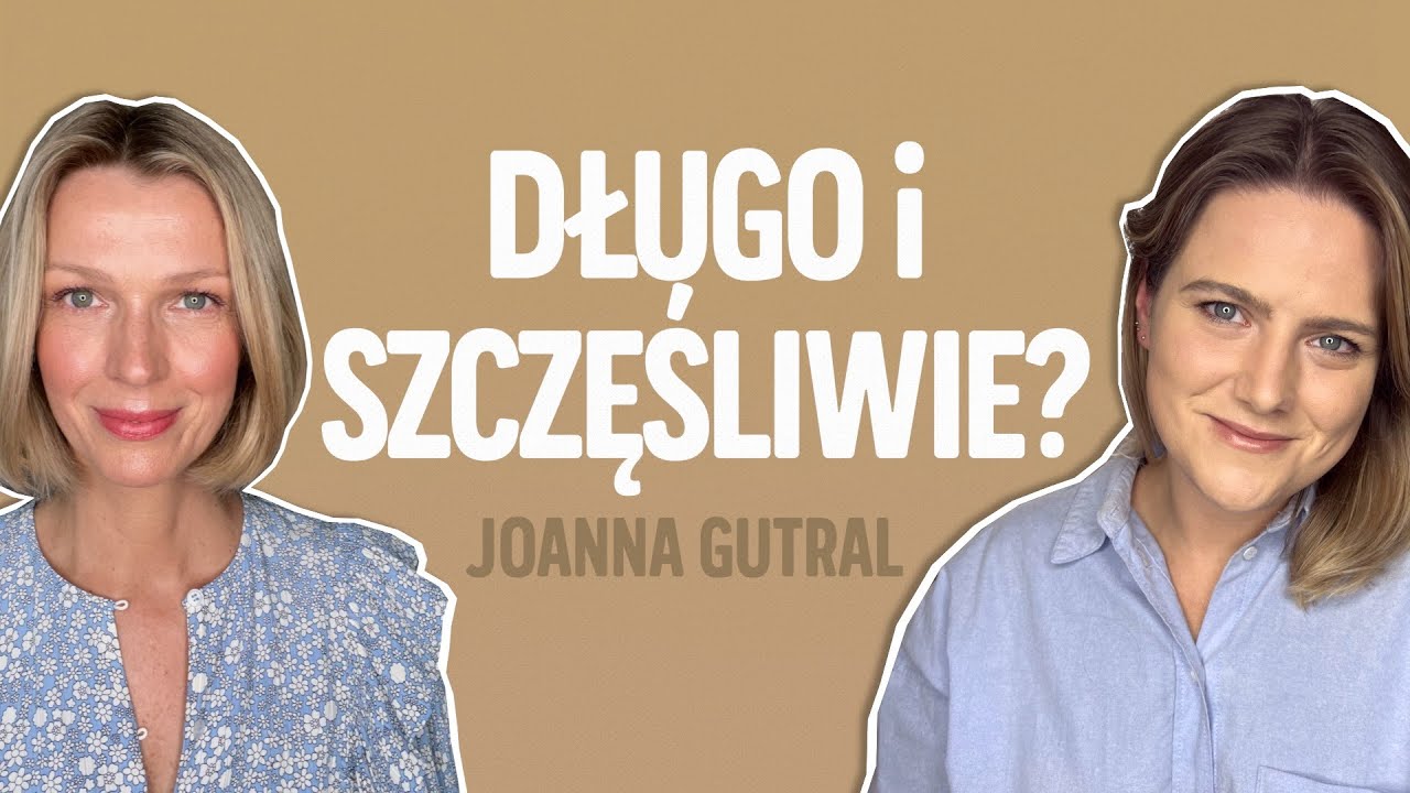 Długo i szczęśliwie, czyli jak? Psycholożka Joanna Gutral W MOIM STYLU | Magda Mołek