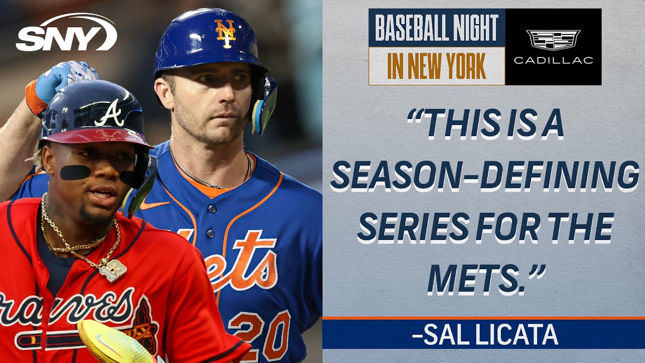 This Mets-Braves series is season-defining for New York according to Sal Licata | BNNY | SNY
