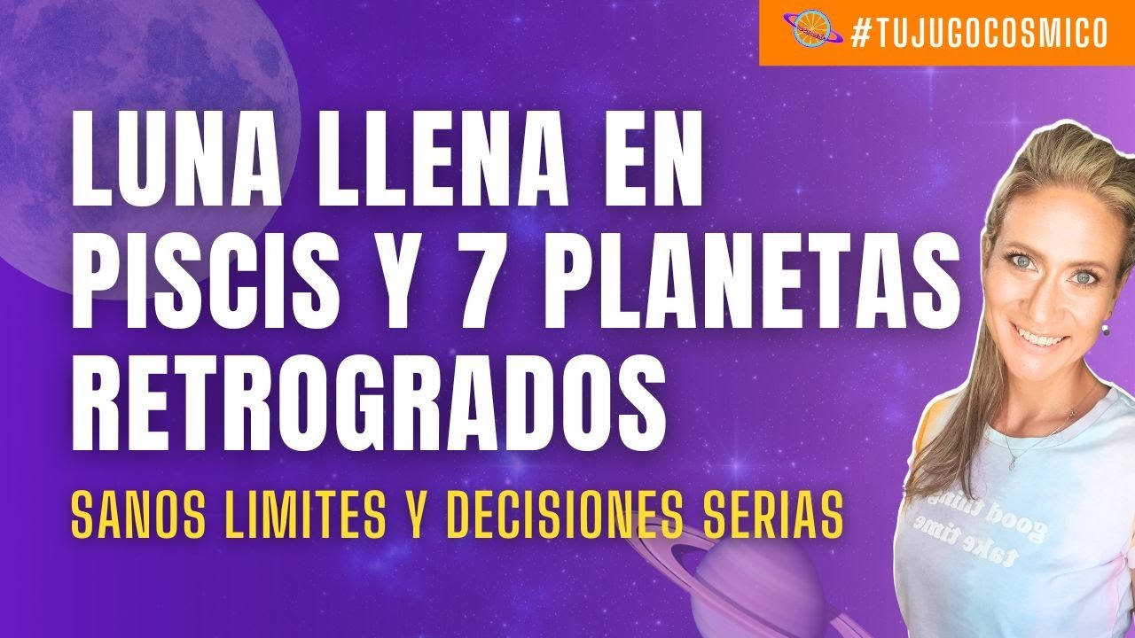 Luna llena en Piscis y 7 planetas retrógrados - Septiembre 2023 - YouTube