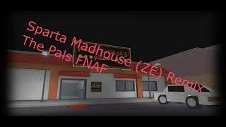 Reupload The Pals Fnaf Roblox - Sparta Madhouse Ze Remix