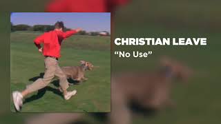 Christian Leave - No Use [Official Audio]